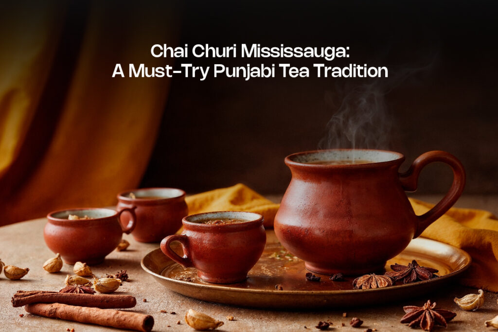 Chai Churi Mississauga: A Must-Try Punjabi Tea Tradition