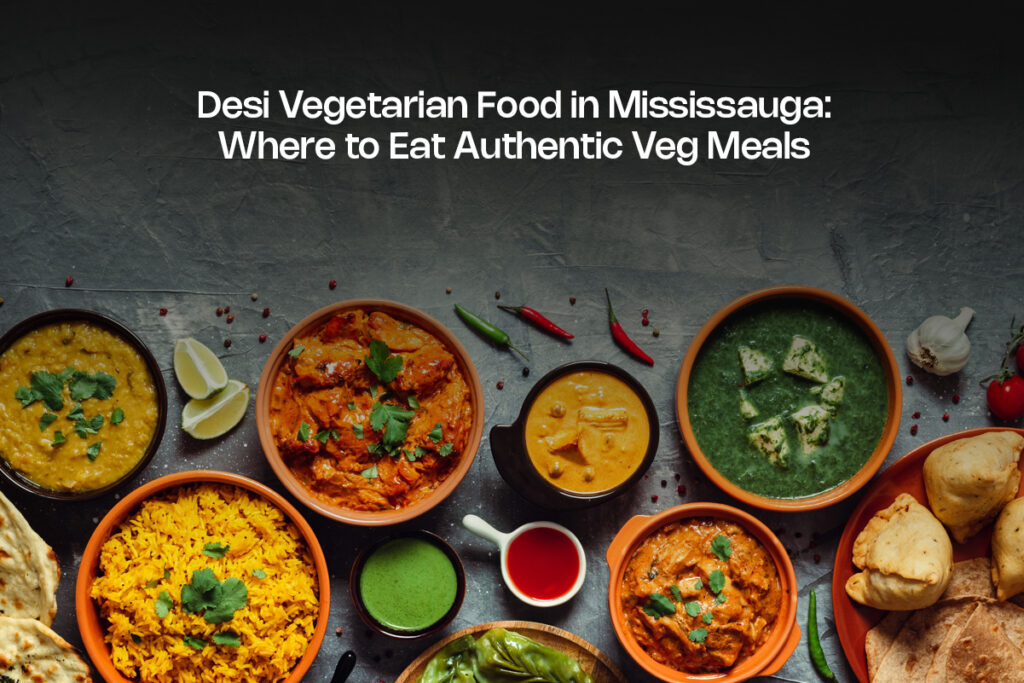 Desi Vegetarian Food in Mississauga